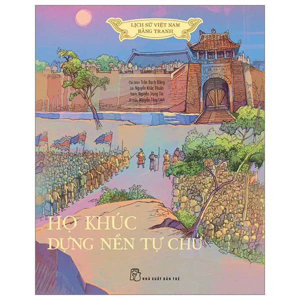 Sách Lịch Sử Việt Nam Bằng Tranh - Họ Khúc Dựng Nền Tự Chủ - Bản - Linh