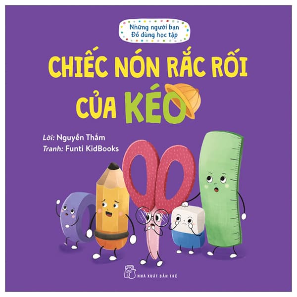 Sách Những Người Bạn Đồ Dùng Học Tập - Chiếc Nón Rắc Rối Của K - Nguyễn Thắm