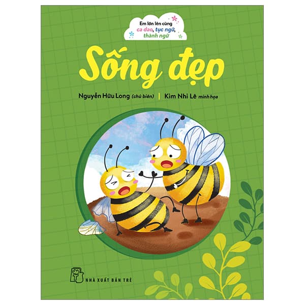Sách Em Lớn Lên Cùng Ca Dao, Tục Ngữ, Thành Ngữ - Sống Đẹp