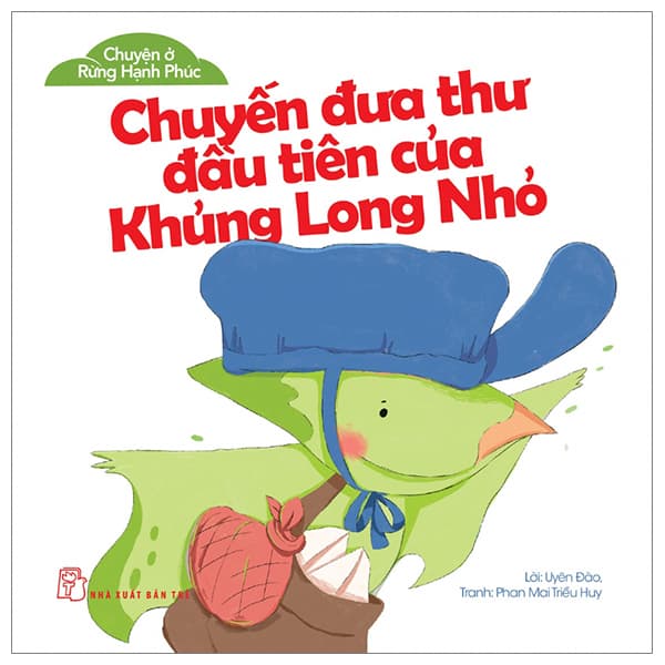 Sách Chuyện Ở Rừng Hạnh Phúc - Chuyến Đưa Thư Đầu Tiên Của Khủng - Uyên Thư
