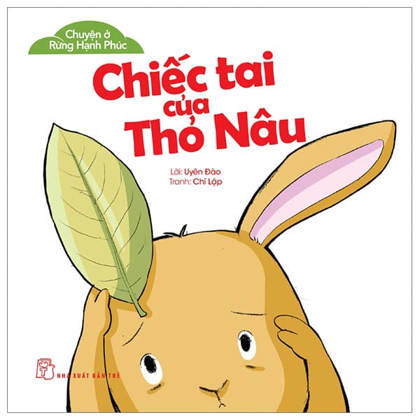 Sách Chuyện Ở Rừng Hạnh Phúc - Chiếc Tai Của Thỏ Nâu - Hạ