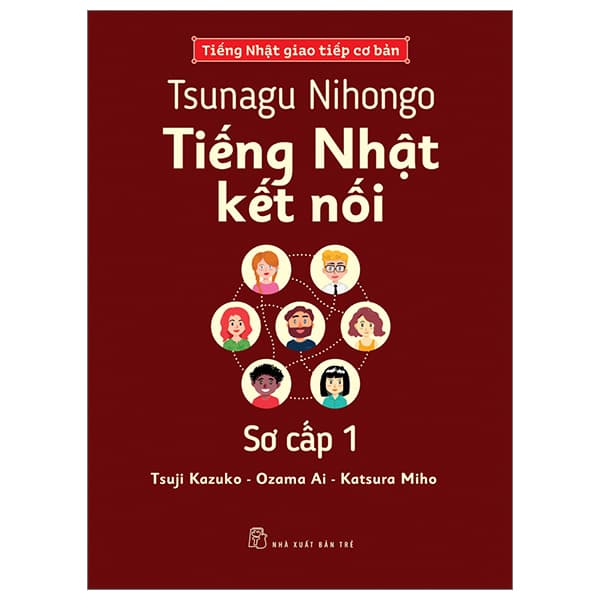 Sách Tsunagu Nihongo - Tiếng Nhật Kết Nối - Sơ Cấp 1 - Tiếng Nhật Giao - Tsuji Azuko
