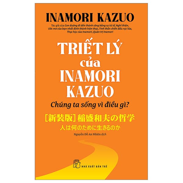 Sách Triết Lý Của Inamori Kazuo Chúng Ta Sống Vì Điều Gì?