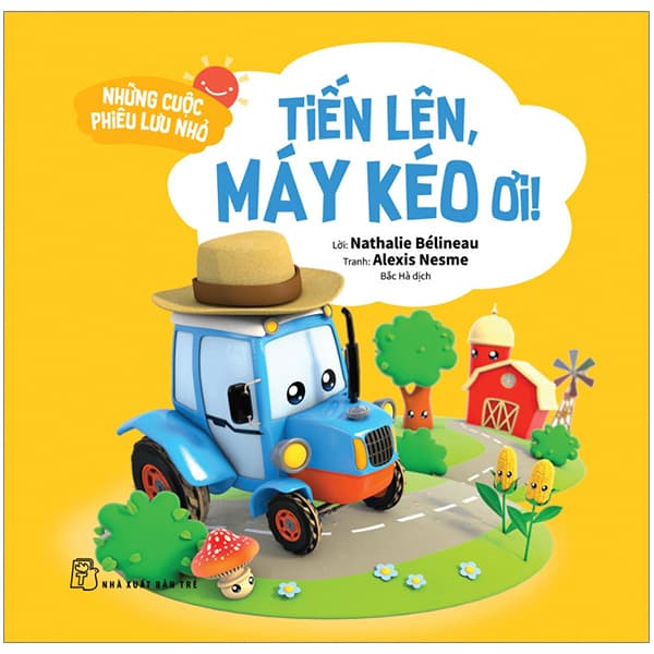 Sách Những Cuộc Phiêu Lưu Nhỏ - Tiến Lên, Máy Kéo Ơi! - Nathalie Bélineau