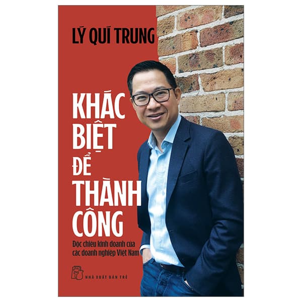 Sách Khác Biệt Để Thành Công - Độc Chiêu Kinh Doanh Của Các Doanh Nghi� - Lý Quí Trung