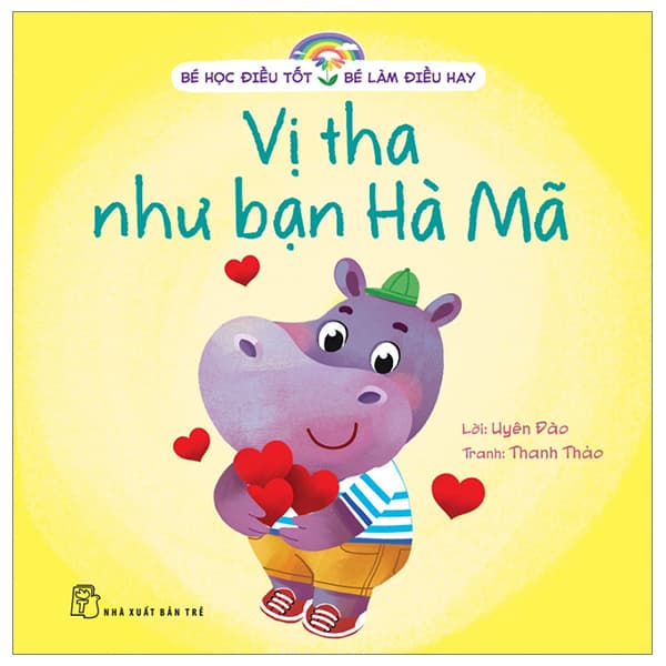 Sách Bé Học Điều Tốt - Bé Làm Điều Hay - Vị Tha Như Bạn Hà Mã - Uyên Đào