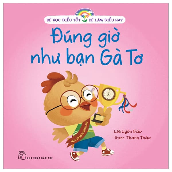 Sách Bé Học Điều Tốt - Bé Làm Điều Hay - Đúng Giờ Như Bạn Gà Tơ - Gã