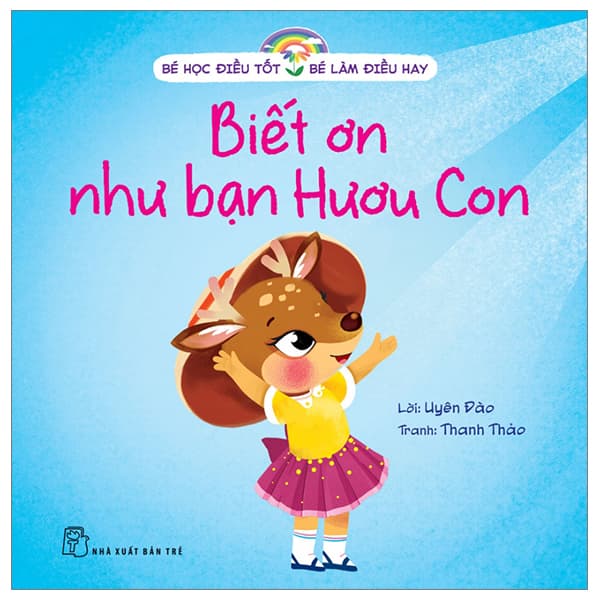 Sách Bé Học Điều Tốt - Bé Làm Điều Hay - Biết Ơn Như Bạn Hươu Con - Lâm Hà