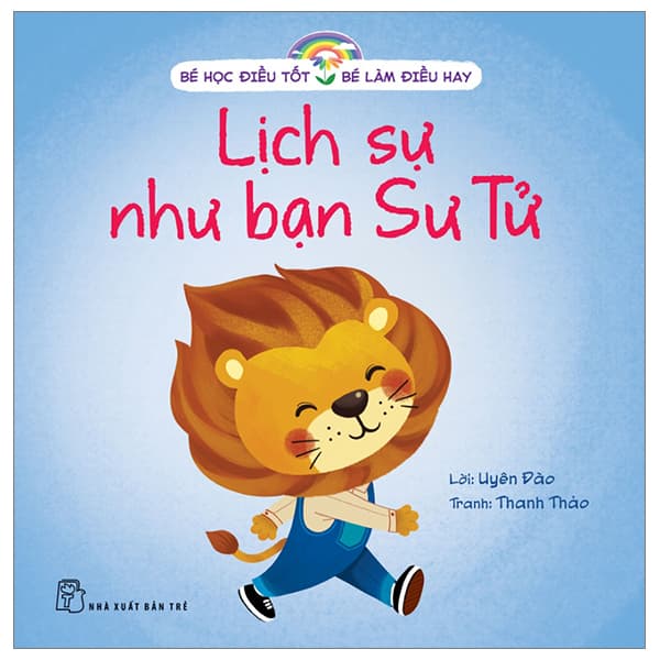 Sách Bé Học Điều Tốt - Bé Làm Điều Hay - Lịch Sự Như Bạn Sư Tử