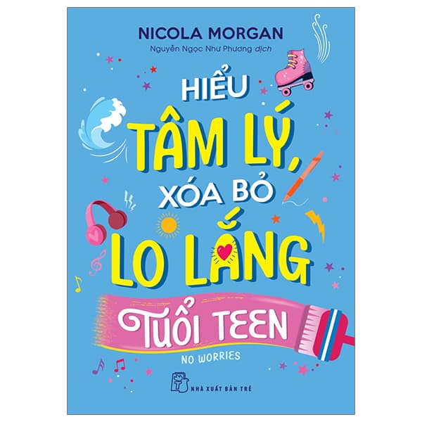Sách Hiểu Tâm Lý, Xóa Bỏ Lo Lắng Tuổi Teen - Nicola Morgan