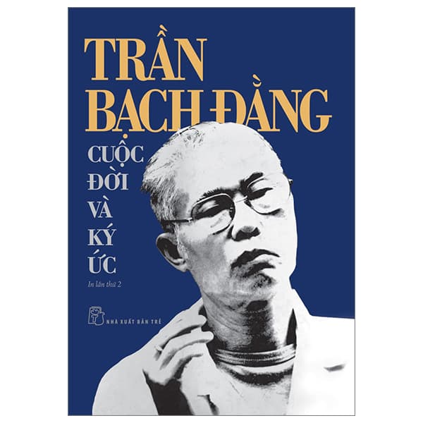 Sách Trần Bạch Đằng - Cuộc Đời Và Ký Ức - Trần Bạch Đằng