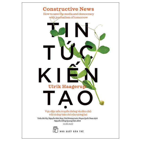 Sách Tin Tức Kiến Tạo - Vực Dậy Nền Truyền Thông Và Dân Chủ Với T - Ulrik Haagerup