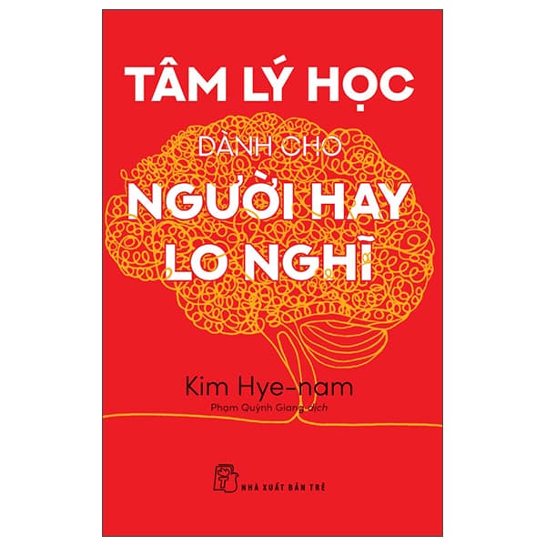 Sách Tâm Lý Học Dành Cho Người Hay Lo Nghĩ - Kim Hye-Nam