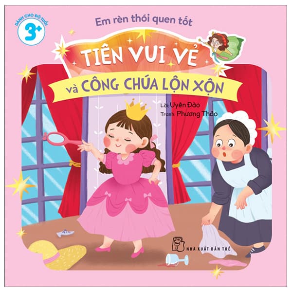 Sách Em Rèn Thói Quen Tốt - Tiên Vui Vẻ Và Công Chúa Lộn Xộn - Uyên Đào
