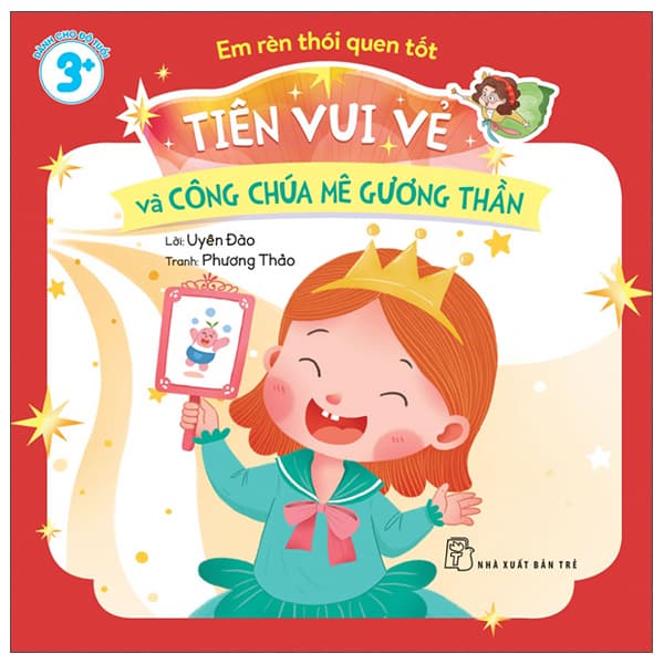 Sách Em Rèn Thói Quen Tốt - Tiên Vui Vẻ Và Công Chúa Mê Gương Thần - Uyên Đào