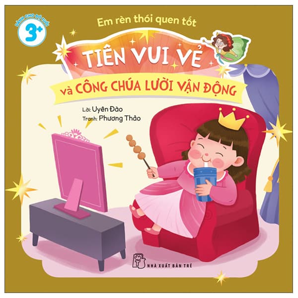 Sách Em Rèn Thói Quen Tốt - Tiên Vui Vẻ Và Công Chúa Lười Vận Động - Uyên Đào