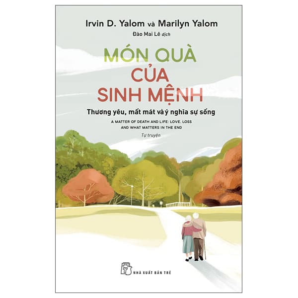 Sách Món Quà Của Sinh Mệnh - Thương Yêu, Mất Mát Và Ý Nghĩa Sự Sống - Irvin D. Yalom