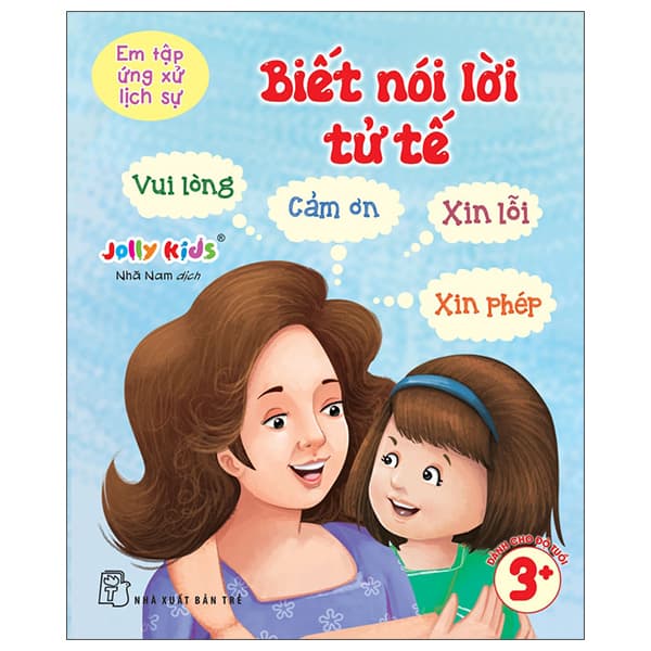 Sách Em Tập Ứng Xử Lịch Sự - Biết Nói Lời Tử Tế - Jolly Kids