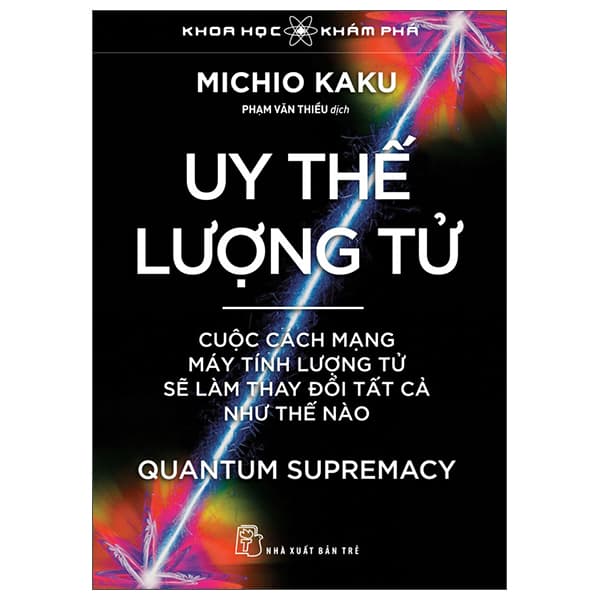 Sách Khoa Học Khám Phá - Uy Thế Lượng Tử - Quantum Supremacy - Cuộc Cách - Michio Kaku