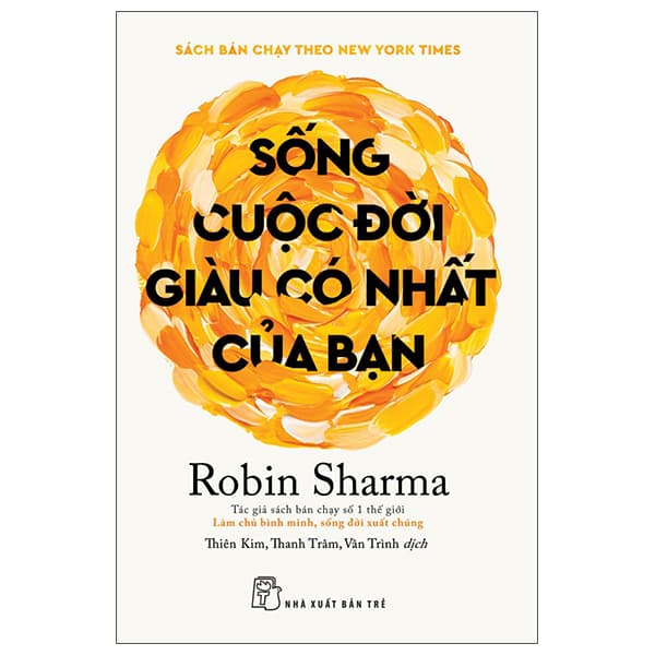 Sách Sống Cuộc Đời Giàu Có Nhất Của Bạn - Robin Sharma