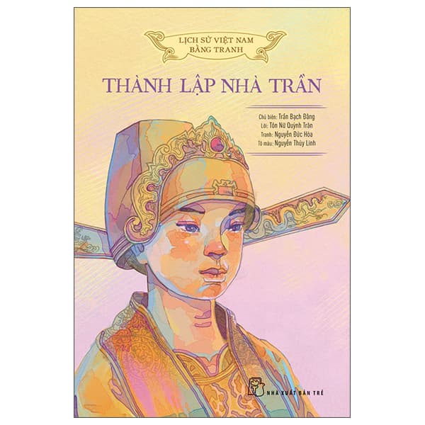 Sách Lịch Sử Việt Nam Bằng Tranh - Thành Lập Nhà Trần - Bản Màu - Nguyễn Đức Hòa