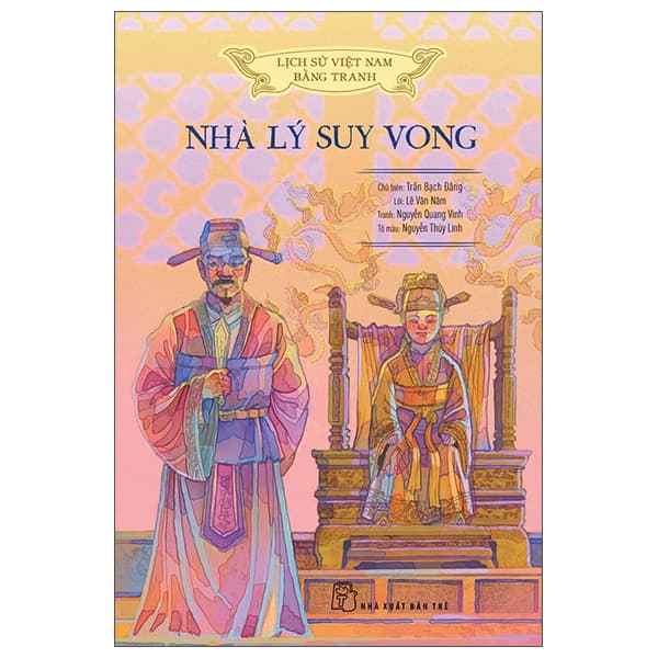 Sách Lịch Sử Việt Nam Bằng Tranh - Nhà Lý Suy Vong - Bản Màu - Bìa Cứn - Lê Văn Năm