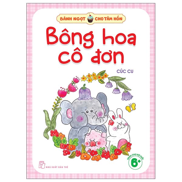 Sách Bánh Ngọt Cho Tâm Hồn - Bông Hoa Cô Đơn