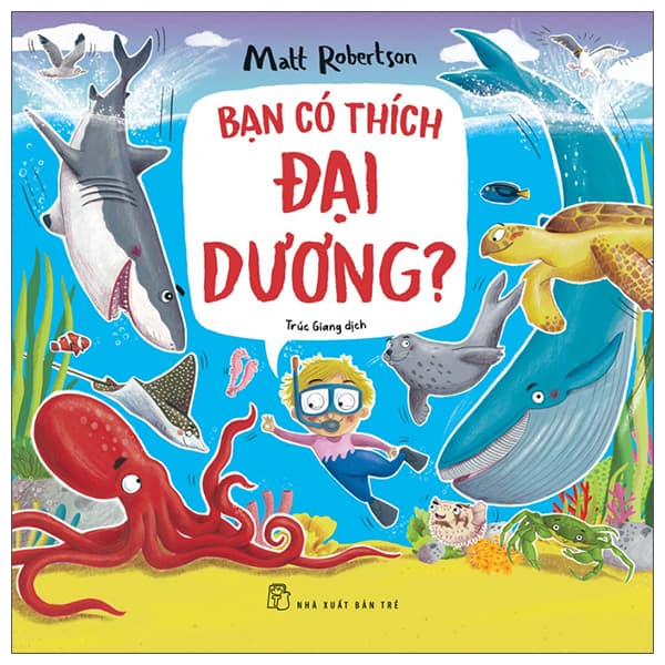 Sách Bạn Có Thích Đại Dương? - Matt Robertson
