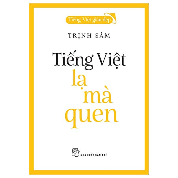 Sách Tiếng Việt Giàu Đẹp - Tiếng Việt - Lạ Mà Quen - Trịnh Sâm