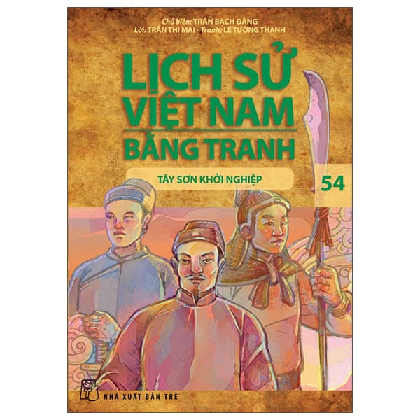 Sách Lịch Sử Việt Nam Bằng Tranh - Tập 54 - Tây Sơn Khởi Nghiệp (Tái - Lê Tường Thanh