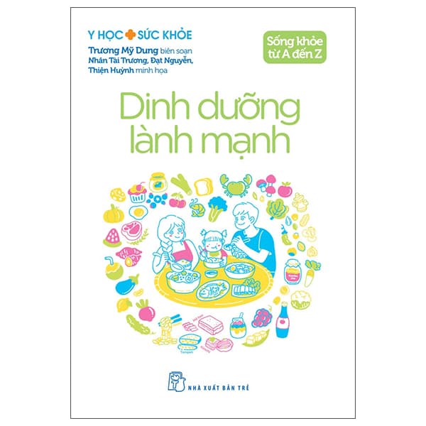 Sách Y Học Sức Khỏe - Sống Khỏe Từ A Đến Z - Dinh Dưỡng Lành Mạnh - Trương Mỹ Dung