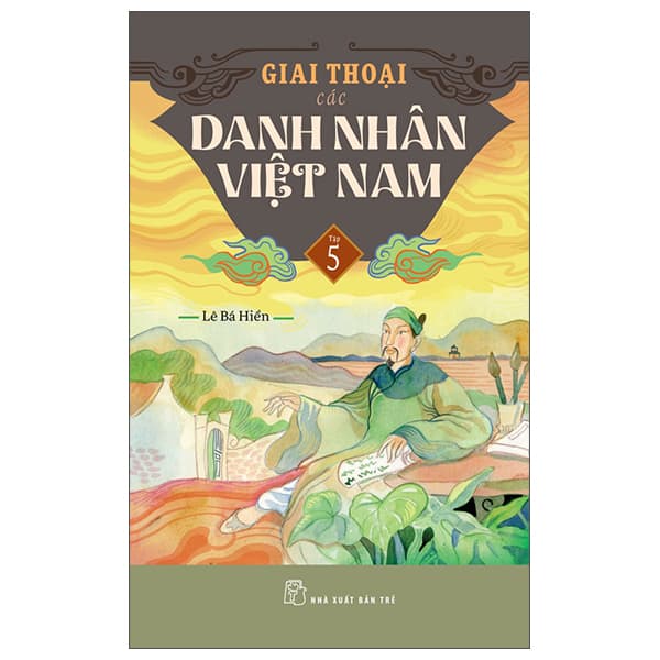Sách Giai Thoại Các Danh Nhân Việt Nam - Tập 5 - Lê Bá Hiền