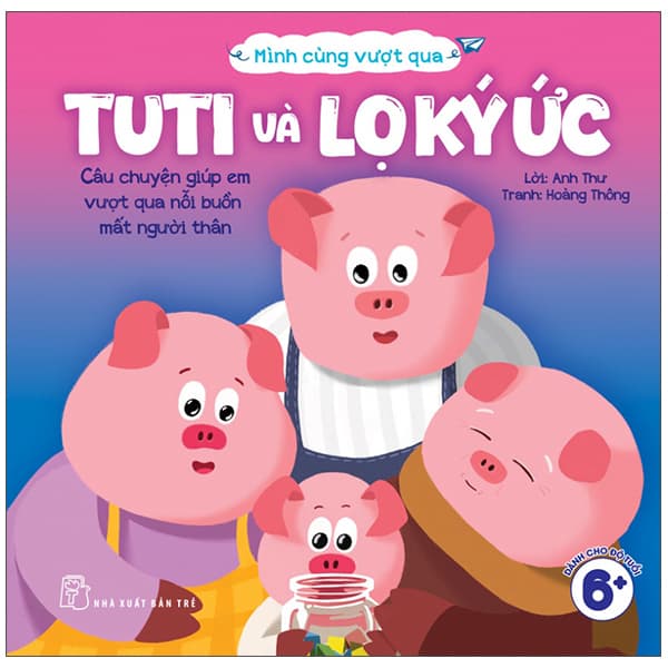 Sách Mình Cùng Vượt Qua - Tuti Và Lọ Ký Ức - Hoàng Anh