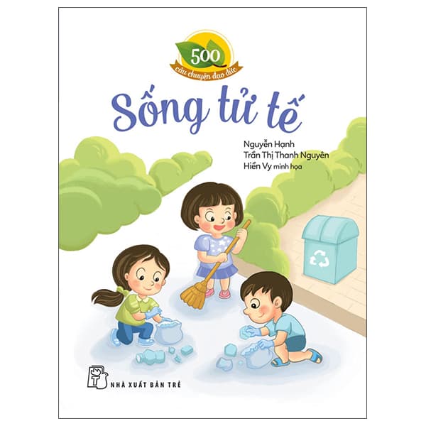 Sách 500 Câu Chuyện Đạo Đức - Sống Tử Tế - Trần Nguyên Đạo
