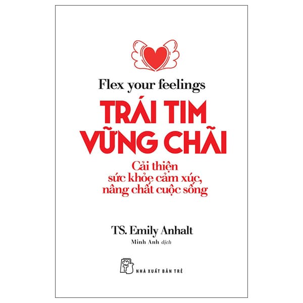 Sách Flex Your Fellings - Trái Tim Vững Chãi - Cải Thiện Sức Khỏe Cảm X� - TS Emily Anhalt