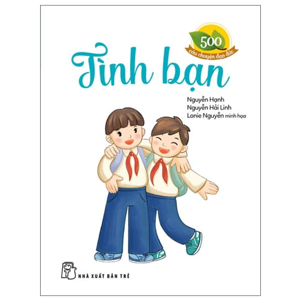 Sách 500 Câu Chuyện Đạo Đức - Tình Bạn - Linh Linh