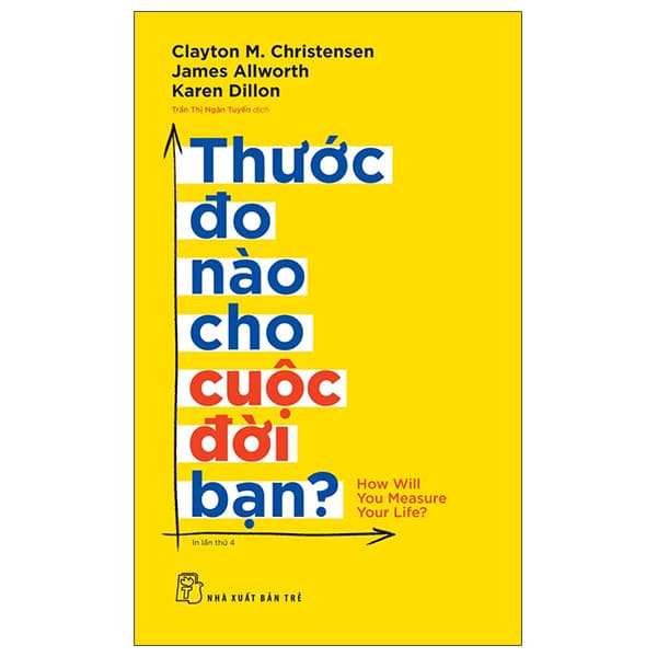 Sách Thước Đo Nào Cho Cuộc Đời Bạn? - Clayton M.Christensen