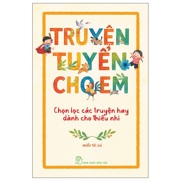 Sách Truyện Tuyển Cho Em - Chọn Lọc Các Truyện Hay Dành Cho Thiếu Nhi - Nhiều Tác Giả