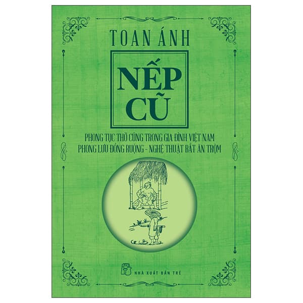 Sách Nếp Cũ - Phong Tục Thờ Cúng Trong Gia Đình Việt Nam - Phong Lưu Đ� - Toan Ánh