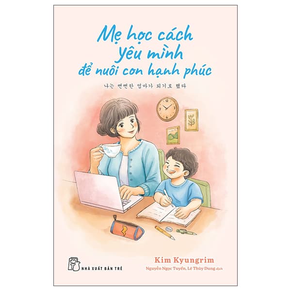 Sách Mẹ Học Cách Yêu Mình Để Nuôi Con Hạnh Phúc - Minh Minh