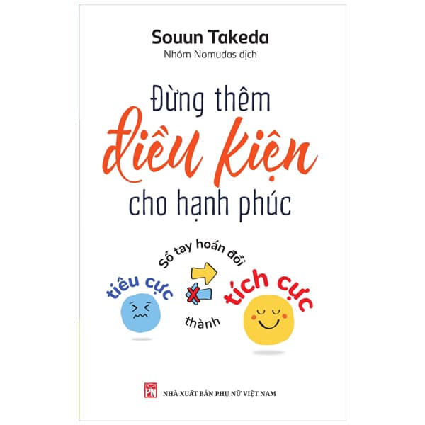 Sách Đừng Thêm Điều Kiện Cho Hạnh Phúc - Sổ Tay Hoán Đổi Tiêu Cực - Souun Takeda