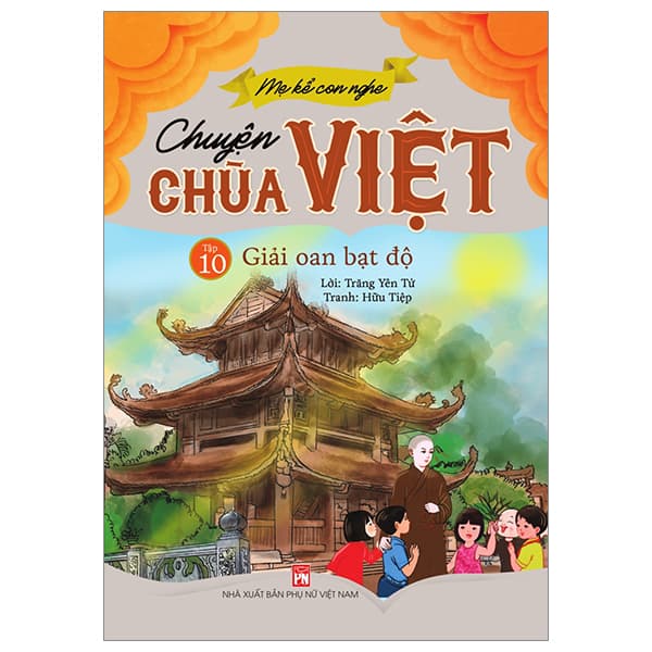 Sách Mẹ Kể Con Nghe - Chuyện Chùa Việt - Tập 10: Giải Oan Bạt Độ - Trăng Yên Tử