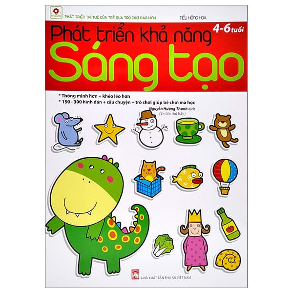 Sách Phát Triển Khả Năng Sáng Tạo (4 - 6 Tuổi) - Tái Bản 2022 - Tiểu Hồng Hoa