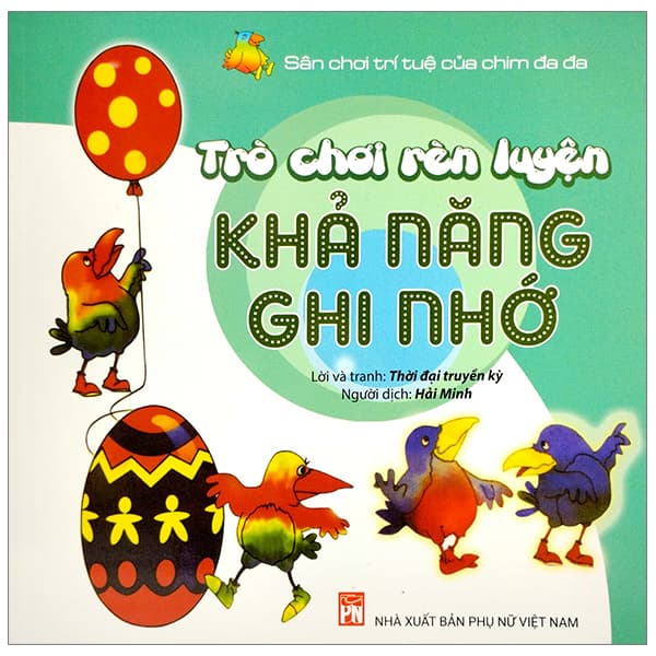 Sách Sân Chơi Trí Tuệ Của Chim Đa Đa - Trò Chơi Rèn Luyện Khả Năng Gh - Thời Đại Truyền Kỳ