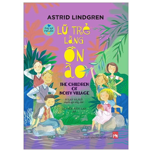 Sách Lũ Trẻ Làng Ồn Ào - The Children Of Noisy Village (Song Ngữ-Việt Anh) - Astrid Lindgren
