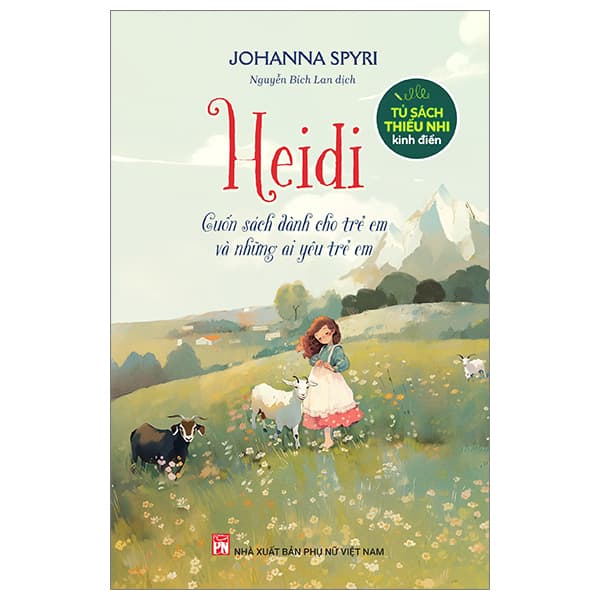 Sách Tủ Sách Thiếu Nhi Kinh Điển - Heidi - Cuốn Sách Dành Cho Trẻ Em Và - Johanna Spyri