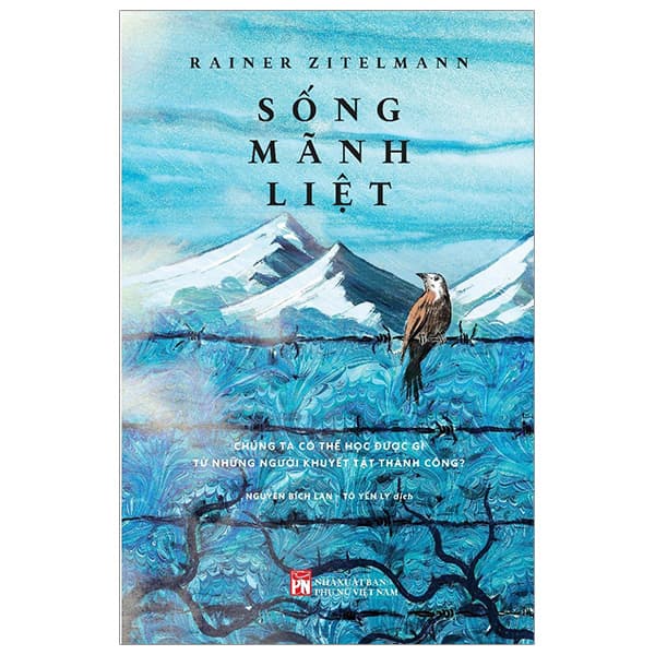 Sách Sống Mãnh Liệt - Chúng Ta Có Thể Học Được Gì Từ Những Ngườ - Rainer Zitelmann