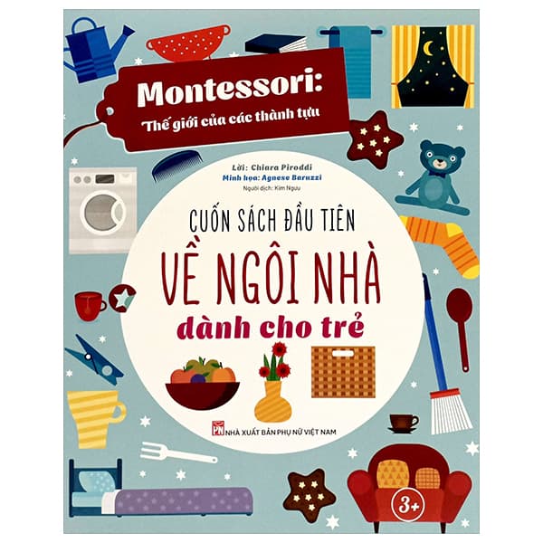 Sách Montessori - Cuốn Sách Đầu Tiên Về Ngôi Nhà Dành Cho Trẻ - Chiara Piroddi