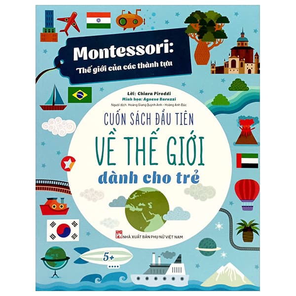 Sách Montessori - Cuốn Sách Đầu Tiên Về Thế Giới Dành Cho Trẻ - Chiara Piroddi
