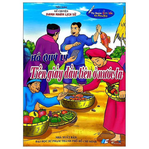 Sách Kể Chuyện Danh Nhân Lịch Sử - Hồ Quý Ly - Tiền Giấy Đầu Tiên - Tiểu Giàu